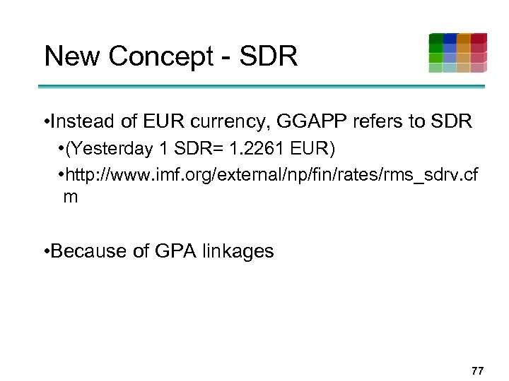 New Concept - SDR • Instead of EUR currency, GGAPP refers to SDR •