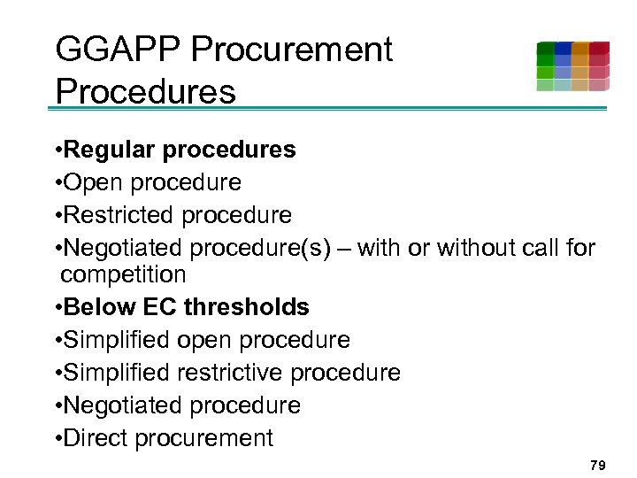 GGAPP Procurement Procedures • Regular procedures • Open procedure • Restricted procedure • Negotiated