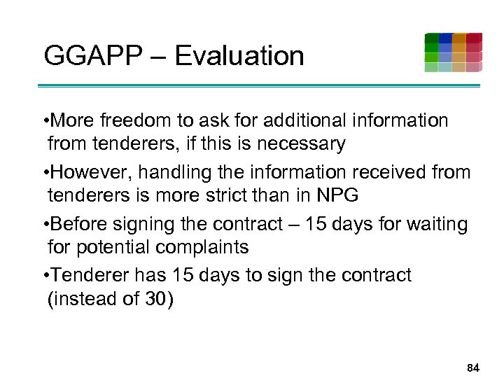 GGAPP – Evaluation • More freedom to ask for additional information from tenderers, if