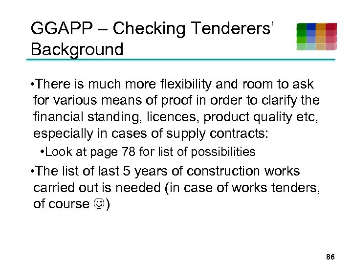 GGAPP – Checking Tenderers’ Background • There is much more flexibility and room to