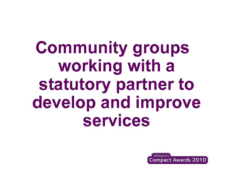 Community groups working with a statutory partner to develop and improve services 