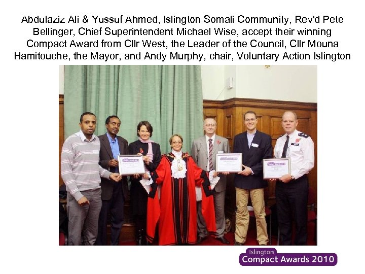 Abdulaziz Ali & Yussuf Ahmed, Islington Somali Community, Rev'd Pete Bellinger, Chief Superintendent Michael
