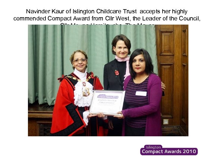 Navinder Kaur of Islington Childcare Trust accepts her highly commended Compact Award from Cllr