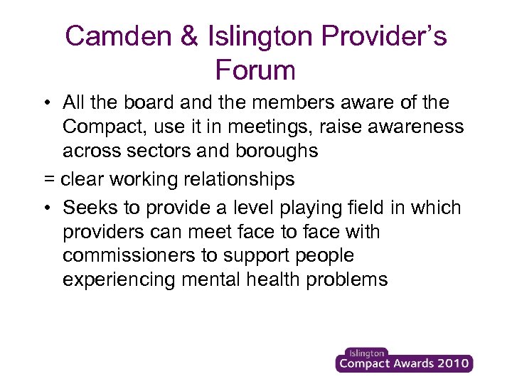 Camden & Islington Provider’s Forum • All the board and the members aware of