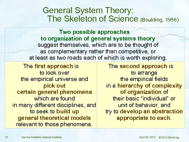 General System Theory: The Skeleton of Science (Boulding, 1956) Two possible approaches to organization