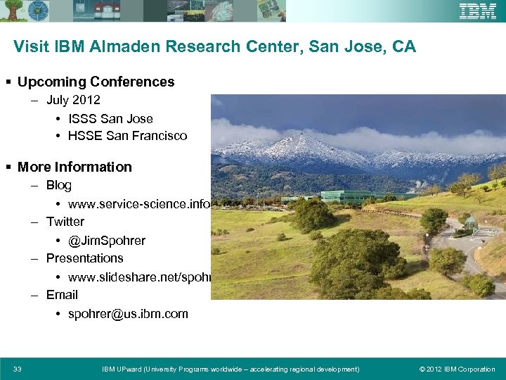 Visit IBM Almaden Research Center, San Jose, CA § Upcoming Conferences – July 2012