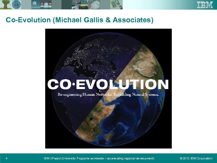 Co-Evolution (Michael Gallis & Associates) http: //www. scribd. com/doc/46259459/Co-Evolution 4 IBM UPward (University Programs