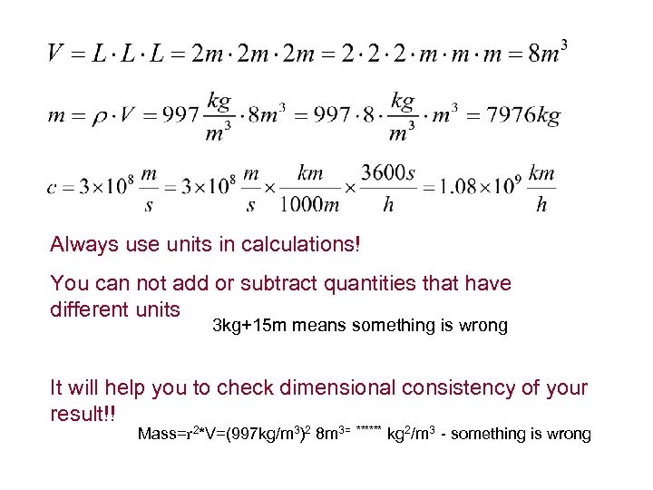 Always use units in calculations! You can not add or subtract quantities that have