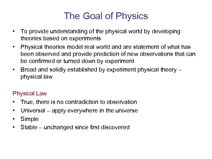 The Goal of Physics • To provide understanding of the physical world by developing