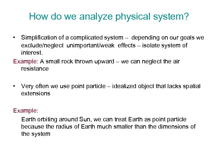 How do we analyze physical system? • Simplification of a complicated system – depending