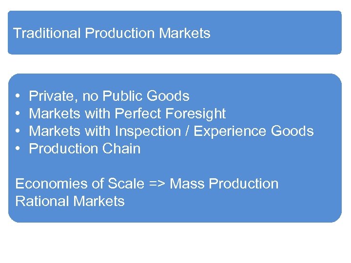 Traditional Production Markets • • Private, no Public Goods Markets with Perfect Foresight Markets