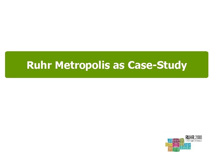 Ruhr Metropolis as Case-Study 