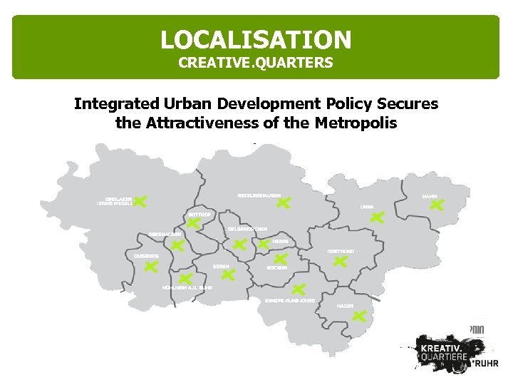 LOCALISATION CREATIVE. QUARTERS Integrated Urban Development Policy Secures the Attractiveness of the Metropolis 