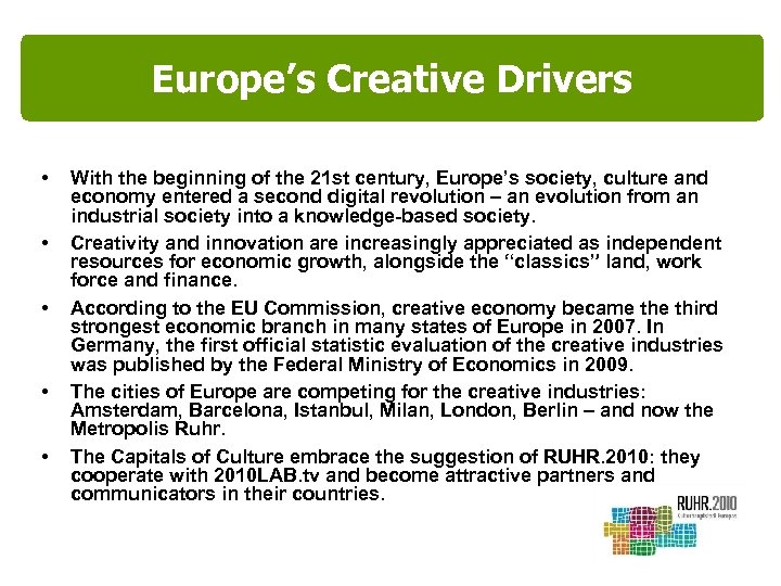 Europe’s Creative Drivers • • • With the beginning of the 21 st century,