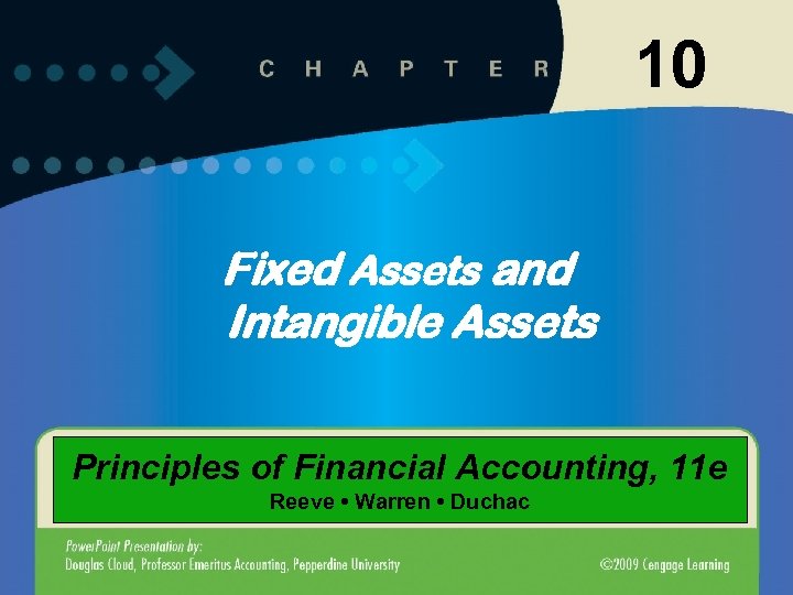 10 Fixed Assets and Intangible Assets Principles of Financial Accounting, 11 e Reeve •