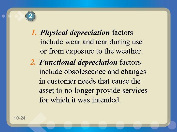 2 1. Physical depreciation factors include wear and tear during use or from exposure