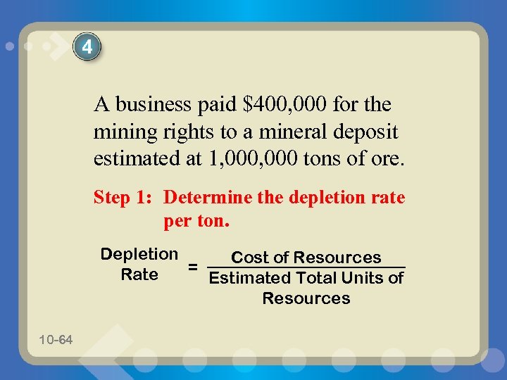 4 A business paid $400, 000 for the mining rights to a mineral deposit