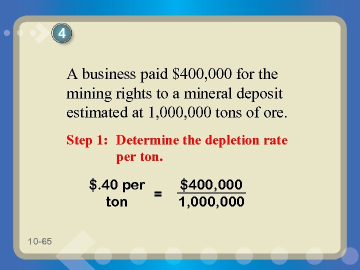 4 A business paid $400, 000 for the mining rights to a mineral deposit