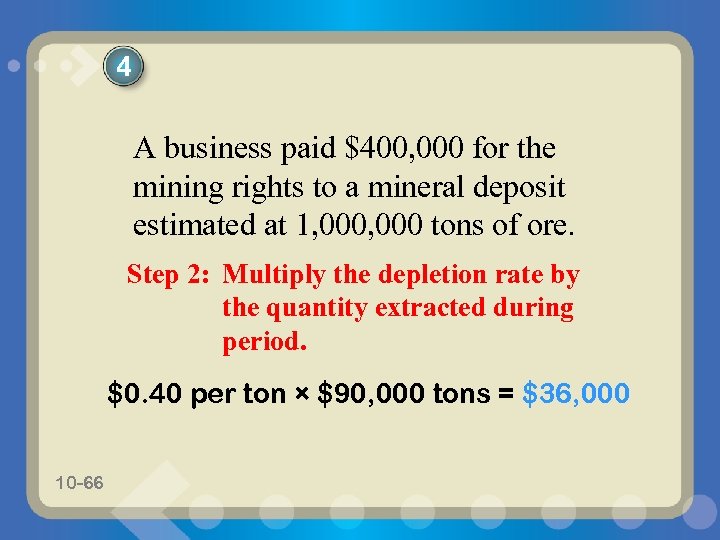 4 A business paid $400, 000 for the mining rights to a mineral deposit