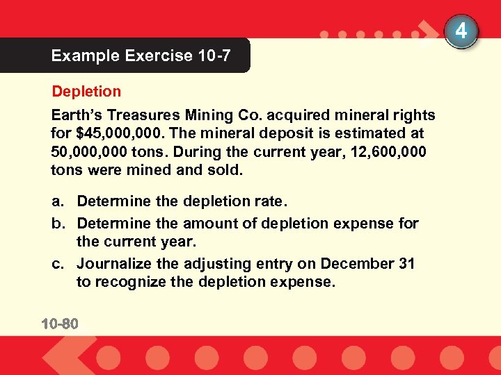 4 Example Exercise 10 -7 Depletion Earth’s Treasures Mining Co. acquired mineral rights for