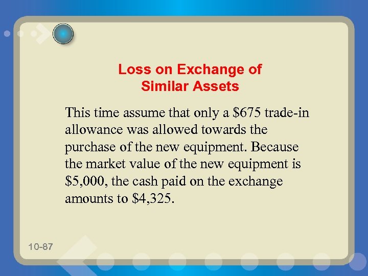 Loss on Exchange of Similar Assets This time assume that only a $675 trade-in