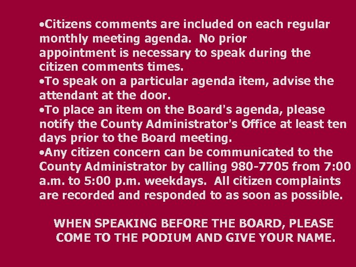 ·Citizens comments are included on each regular monthly meeting agenda. No prior appointment is