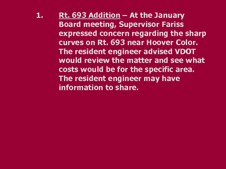 1. Rt. 693 Addition – At the January Board meeting, Supervisor Fariss expressed concern