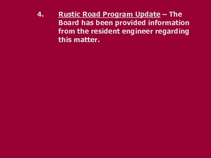 4. Rustic Road Program Update – The Board has been provided information from the