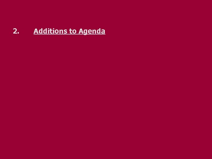2. Additions to Agenda 