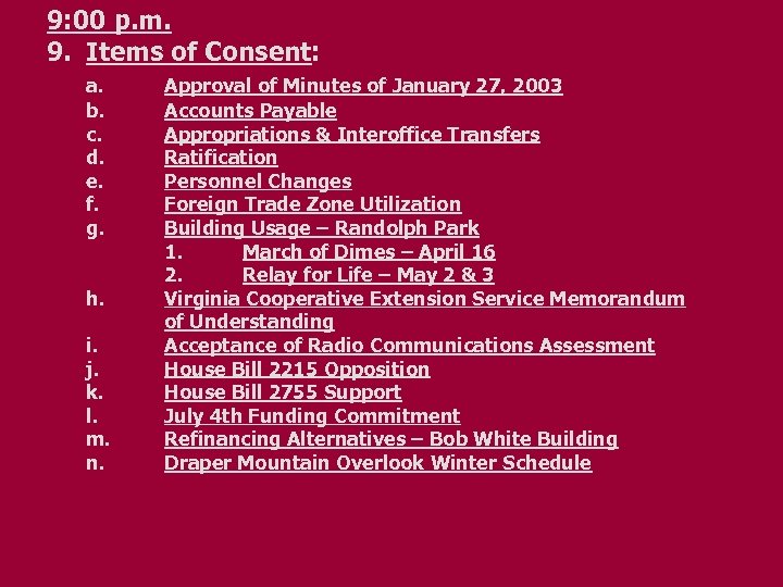 9: 00 p. m. 9. Items of Consent: a. b. c. d. e. f.