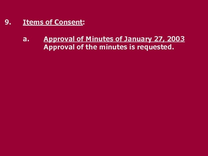 9. Items of Consent: a. Approval of Minutes of January 27, 2003 Approval of