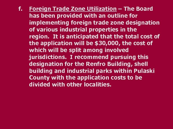  f. Foreign Trade Zone Utilization – The Board has been provided with an
