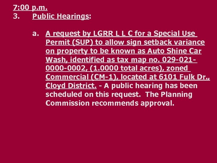 7: 00 p. m. 3. Public Hearings: a. A request by LGRR L L