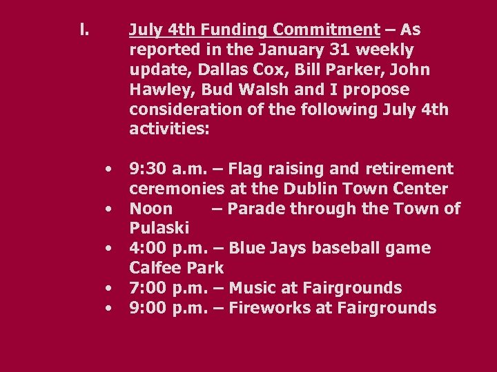 l. July 4 th Funding Commitment – As reported in the January 31 weekly