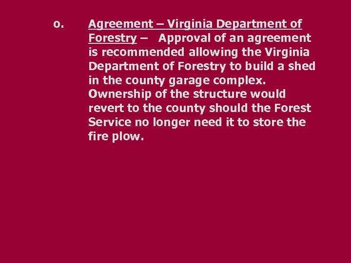 o. Agreement – Virginia Department of Forestry – Approval of an agreement is recommended