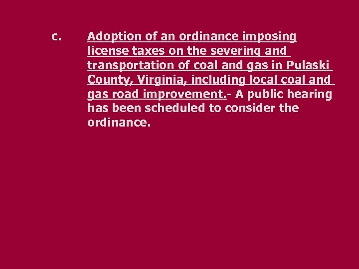 c. Adoption of an ordinance imposing license taxes on the severing and transportation of