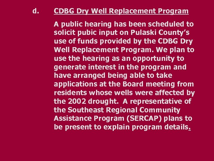 d. CDBG Dry Well Replacement Program A public hearing has been scheduled to solicit