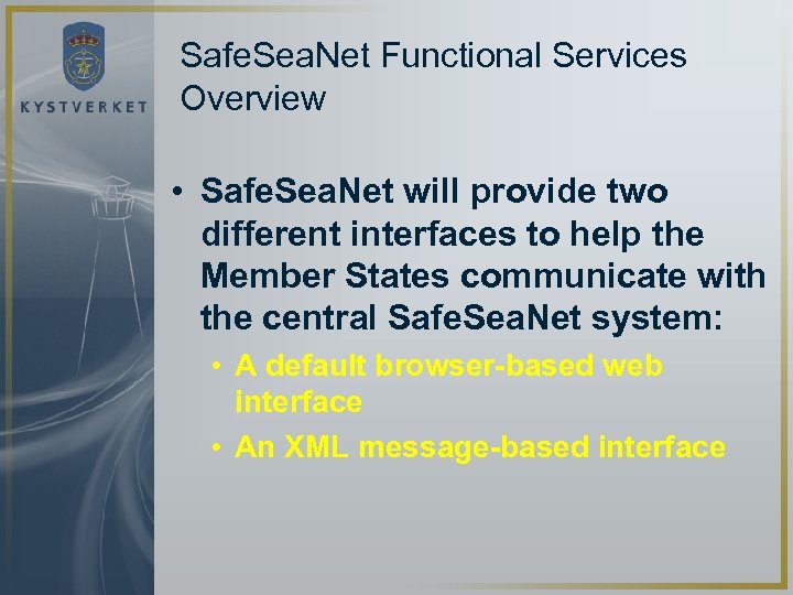 Safe. Sea. Net Functional Services Overview • Safe. Sea. Net will provide two different