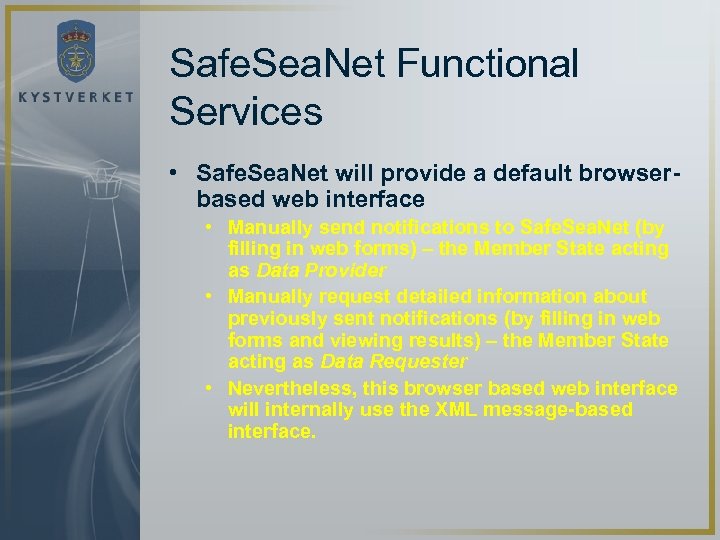 Safe. Sea. Net Functional Services • Safe. Sea. Net will provide a default browserbased