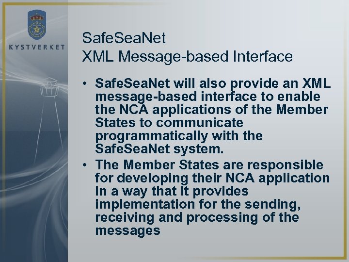 Safe. Sea. Net XML Message-based Interface • Safe. Sea. Net will also provide an