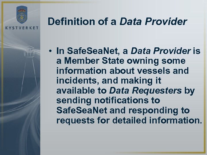 Definition of a Data Provider • In Safe. Sea. Net, a Data Provider is