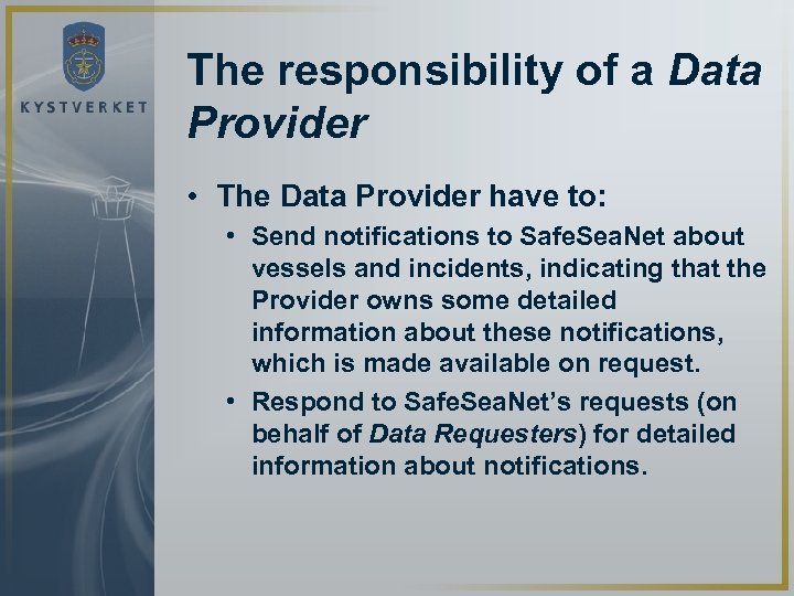 The responsibility of a Data Provider • The Data Provider have to: • Send