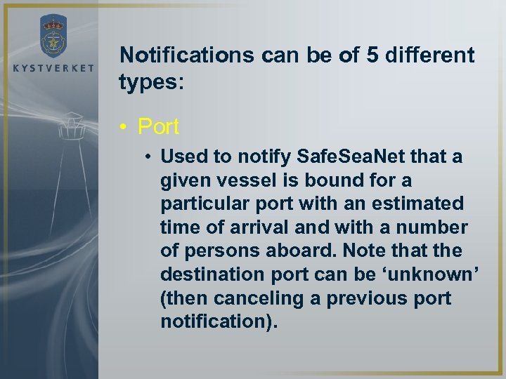 Notifications can be of 5 different types: • Port • Used to notify Safe.