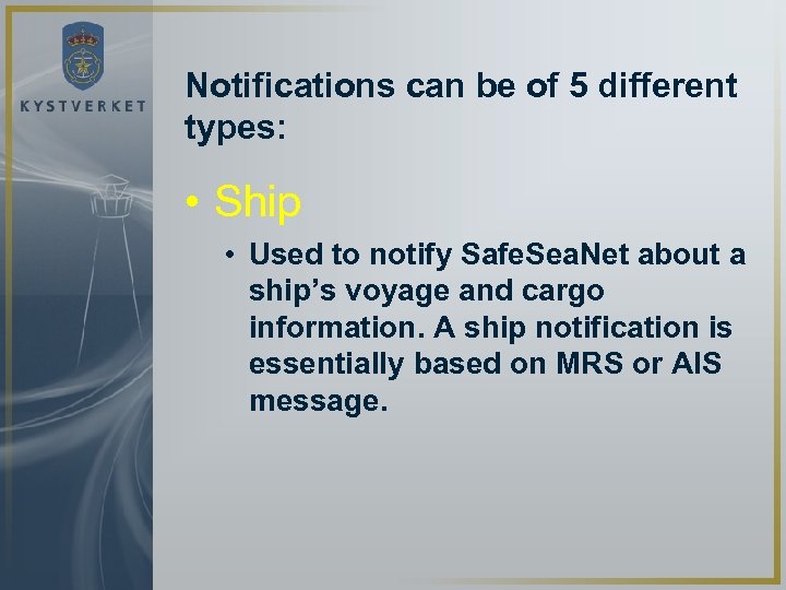 Notifications can be of 5 different types: • Ship • Used to notify Safe.