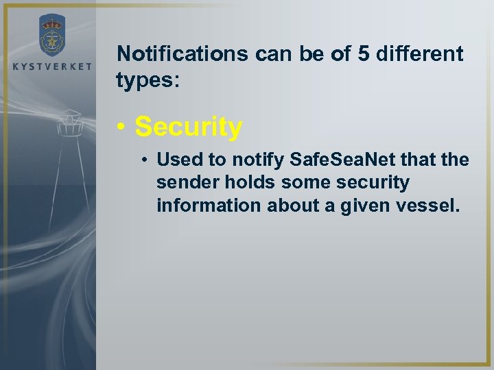 Notifications can be of 5 different types: • Security • Used to notify Safe.