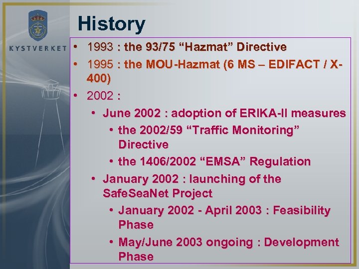 History • 1993 : the 93/75 “Hazmat” Directive • 1995 : the MOU-Hazmat (6