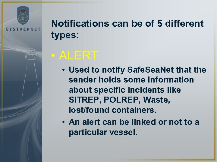 Notifications can be of 5 different types: • ALERT • Used to notify Safe.