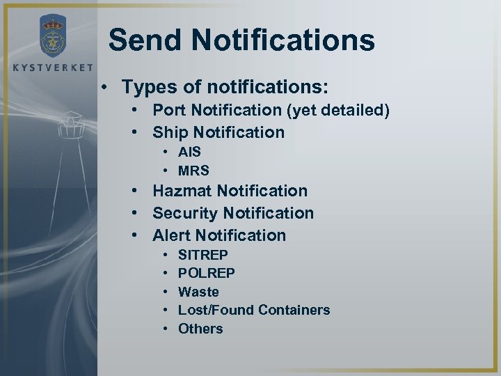 Send Notifications • Types of notifications: • Port Notification (yet detailed) • Ship Notification