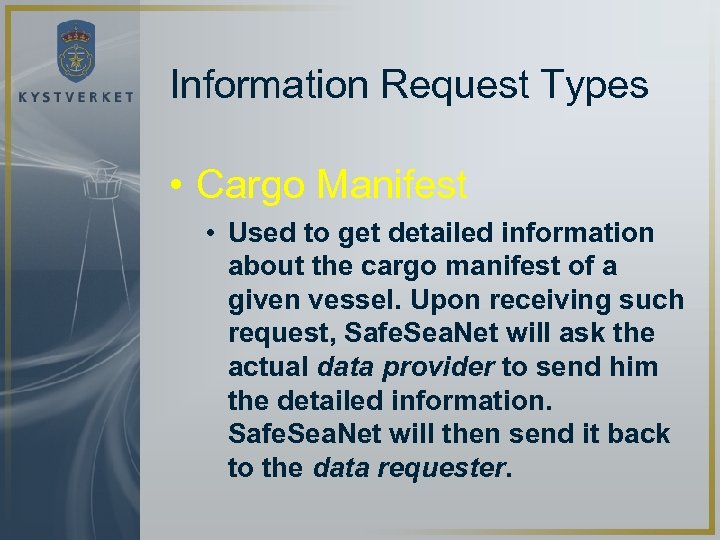 Information Request Types • Cargo Manifest • Used to get detailed information about the