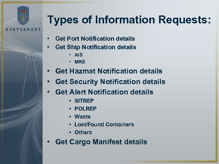 Types of Information Requests: • Get Port Notification details • Get Ship Notification details